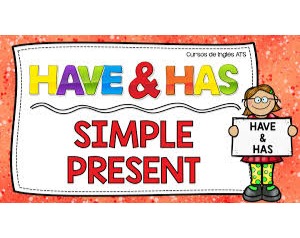 HAVE / HAS